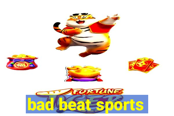 bad beat sports